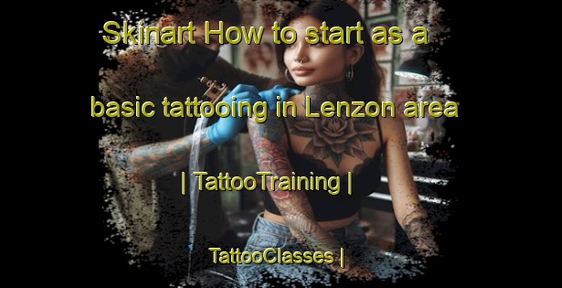 Skinart How to start as a basic tattooing in Lenzon area | TattooTraining | TattooClasses | SkinartTraining-Philippines